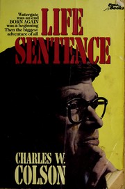 Life sentence by Charles W. Colson, Charles Colson