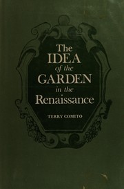 The idea of the garden in the Renaissance by Terry Comito