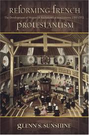 Cover of: Reforming French Protestantism: The Development of Huguenot Ecclesiastical Institutions, 1557-1572 (Sixteenth Century Essays and Studies)