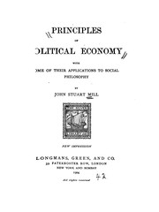 Cover of: Principles of Political Economy: With Some of Their Applications to Social Philosophy by John Stuart Mill