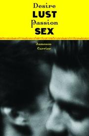 Cover of: Desire, Lust, Passion, Sex by Jameson Currier