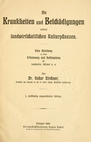 Cover of: Die Krankheiten und Beschädigungen unserer landwirtschaftlichen Kulturpflanzen: eine Anleitung zu ihrer Erkennung und Bekämpfung fur Landwirte, Gärtner, u.a.