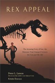 Cover of: Rex Appeal: The Amazing Story of Sue, the Dinosaur That Changed Science, the Law, and My Life
