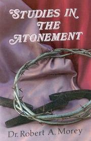 Cover of: Studies in the atonement by Robert A. Morey