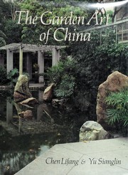 The garden art of China = by Chen, Lifang., Yu Sianglin, Chen Lifang