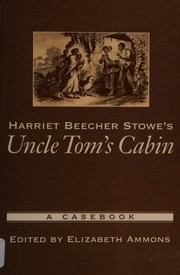 Cover of: Harriet Beecher Stowe's Uncle Tom's cabin by edited by Elizabeth Ammons.