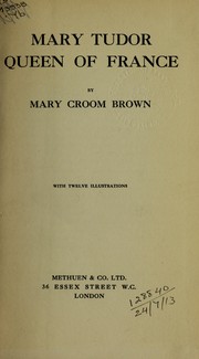 Cover of: Mary Tudor, queen of France by Mary Croom Brown