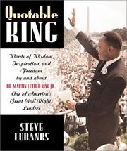 Cover of: Quotable King: words of wisdom, inspiration, and freedom by and about Dr. Martin Luther King, Jr. : one of America's great civil rights leaders
