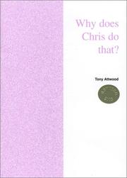 Cover of: Why Does Chris Do That?  Some Suggestions Regarding the Cause and Management of the Unusual Behavior of Children and Adults with Autism and Asperger Syndrome by Tony Attwood