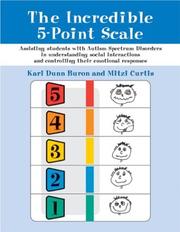Cover of: Incredible 5-Point Scale ¿ Assisting Students with Autism Spectrum Disorders in Understanding Social Interactions and Controlling Their Emotional Responses by Kari Buron Dunn, Mitzi Curtis, Kari Dunn Buron