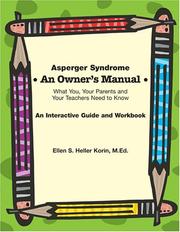 Cover of: Asperger Syndrome: An Owner's Manual--What You, Your Parents and Your Teachers Need to Know: An Interactive Guide and Workbook