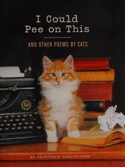 I could pee on this, and other poems by cats by Francesco Marciuliano