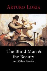 The Blind Man and the Beauty and Other Stories by Arturo Loria