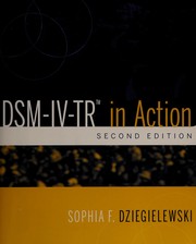 DSM-IV-TR in action by Sophia F. Dziegielewski