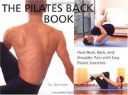 Cover of: The Pilates Back Book: Heal Neck, Back, and Shoulder Pain With Easy Pilates Stretches