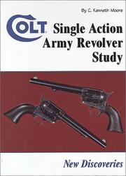 Cover of: Colt Single Action Army Revolver Study: New Discoveries