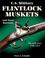 Cover of: U.S. Military Flintlock Muskets and Their Bayonets