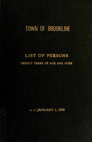 Street list of persons twenty years of age and over in the town of Brookline as of ... by Brookline (Mass. : Town). Registrars of Voters