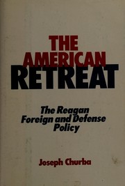 Cover of: The American retreat: the Reagan foreign and defense policy