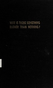 Cover of: Why is there something rather than nothing?: prolegomena to the phenomenology of cosmic creation.