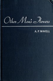 Other men's flowers by Archibald Percival Wavell Earl of Wavell