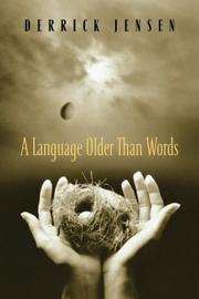 Cover of: A Language Older Than Words by Derrick Jensen, Derrick Jensen