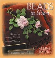 Cover of: Beads in Bloom: The Art of Making French Beaded Flowers (Beadwork How-To series)