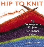 Cover of: Hip to Knit: 18 Contemporary Projects for Today's Knitter (Hip to . . . Series)