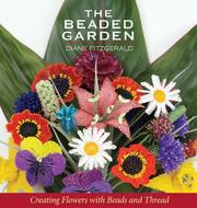 Cover of: The Beaded Garden: Creating Flowers with Beads and Thread