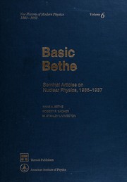 Cover of: Basic Bethe: seminal articles on nuclear physics, 1936-1937