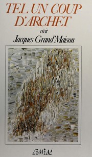 Cover of: Tel un coup d'archet by Jacques Grand'Maison