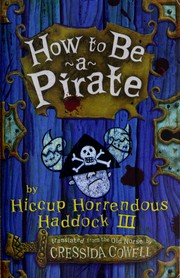 Cover of: How to Be a Pirate By Hiccup Horrendous Haddock III by Cressida Cowell