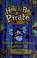 Cover of: How to Be a Pirate By Hiccup Horrendous Haddock III