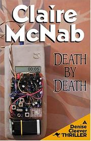 Cover of: Death by Death (Denise Cleever Thrillers) by Claire McNab