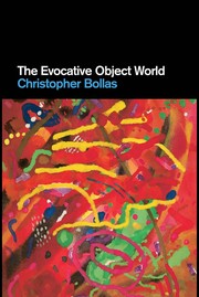 The evocative object world by Christopher Bollas