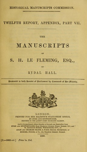 The manuscripts of S.H. Le Fleming, Esq., of Rydal Hall. by Great Britain. Royal Commission on Historical Manuscripts.