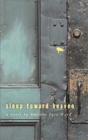 Cover of: Sleep toward heaven by Amanda Eyre Ward