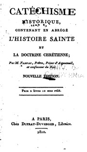 Cover of: Catechisme historique: contenant en abrégé l'histoire sainte et la doctrine ...