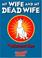 Cover of: My wife and my dead wife