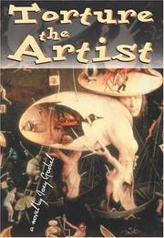 Cover of: Torture the artist: a novel
