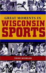 Cover of: Great Moments in Wisconsin Sports by Todd Mishler