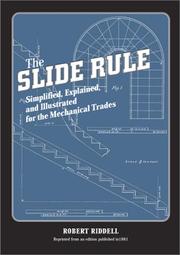 Cover of: The Slide Rule, Simplified, Explained, and Illustrated for the Mechanical Trades by Robert Riddell