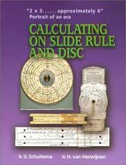 Cover of: Calculating on Slide Rule and Disc by IJzebrand Schuitema, I. J. Schuitema, H. van Herwijnen, I. J. Schuitema, H. van Herwijnen