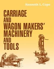 Cover of: Carriage and Wagon Makers' Machinery and Tools by Kenneth L. Cope