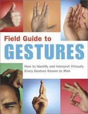 Cover of: Field Guide to Gestures: How to Identify and Interpret Virtually Every Gesture Known to Man