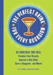 Cover of: The Perfect Drink for Every Occasion: 151 Cocktails That Will Freshen Your Breath, Impress a Hot Date, Cure a Hangover, and More!