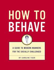 Cover of: How to Behave: A Guide to Modern Manners for the Socially Challenged
