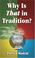 Cover of: Why Is That in Tradition? (T10)