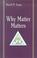 Cover of: Why Matter Matters