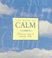 Cover of: The Book of Calm : Relaxing Ways to Manage Stress